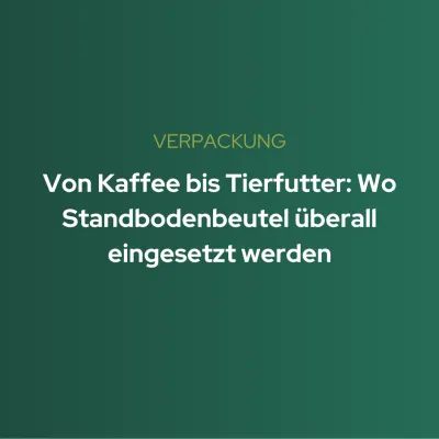 Von Kaffee bis Tierfutter: Wo Standbodenbeutel überall eingesetzt werden